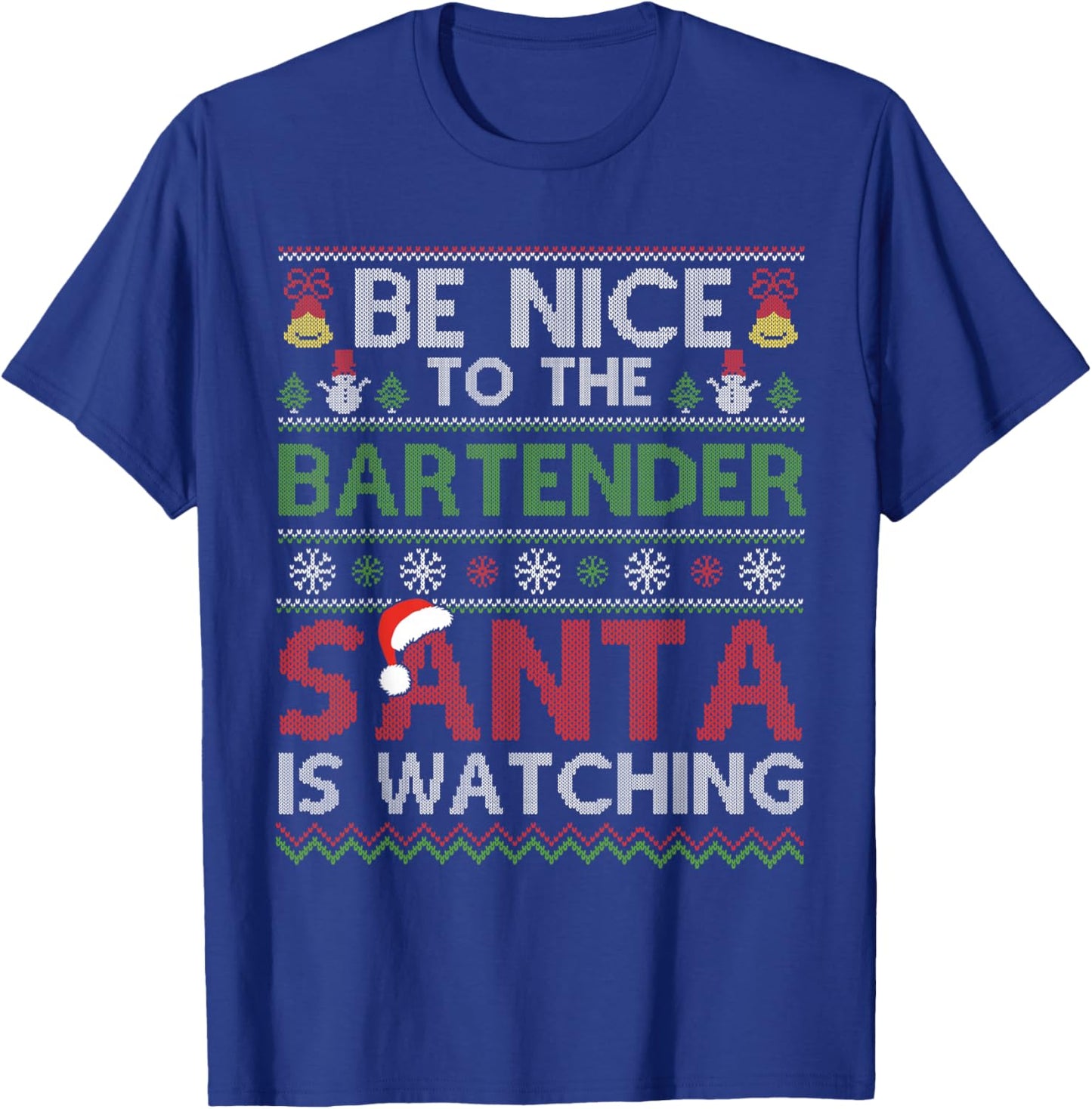 Be Nice To The Bartender Santa Is Watching Christmas Xmas T-Shirt - T-Shirt | Royal