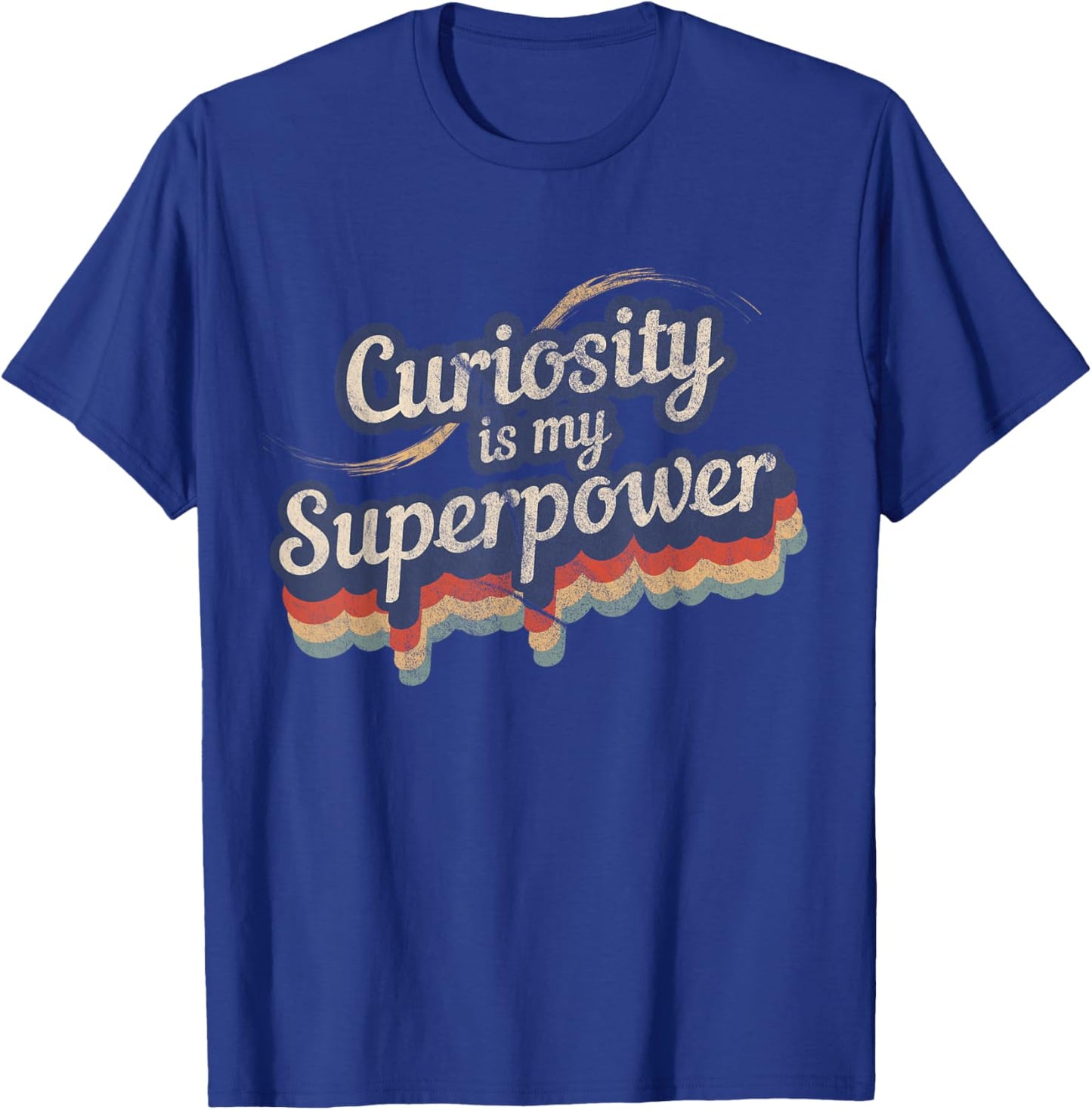Curiosity Is My Superpower Design Curiosity T-Shirt - T-Shirt | Royal