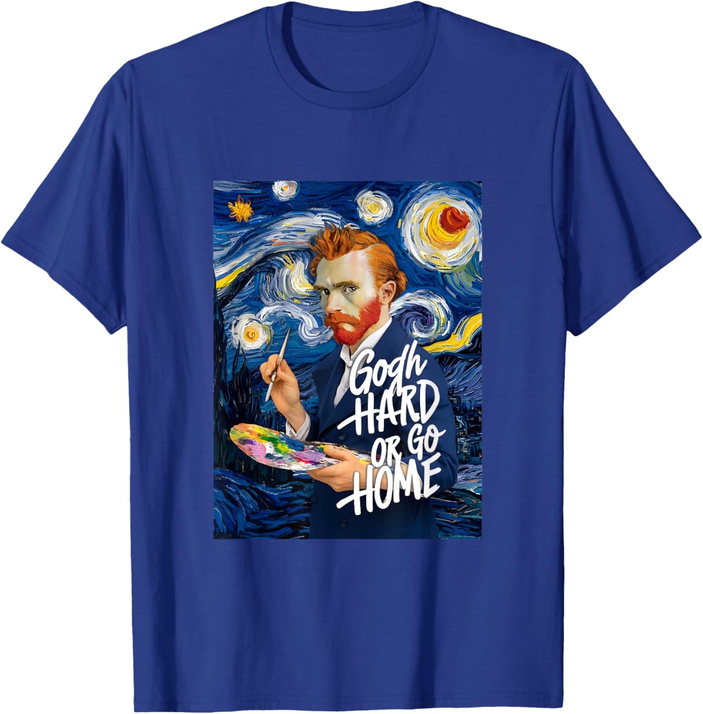 Vincent Van Gogh Hard Or Go Home Artist Humor Pun T-Shirt - T-Shirt | Royal