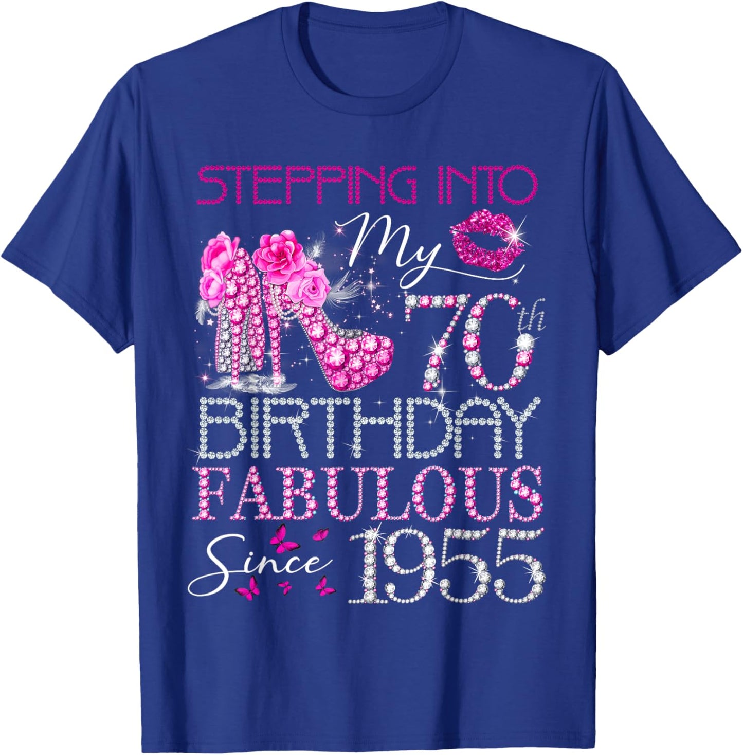 Stepping Into My 70th Birthday Fabulous Since 1955 T-Shirt - T-Shirt | Royal