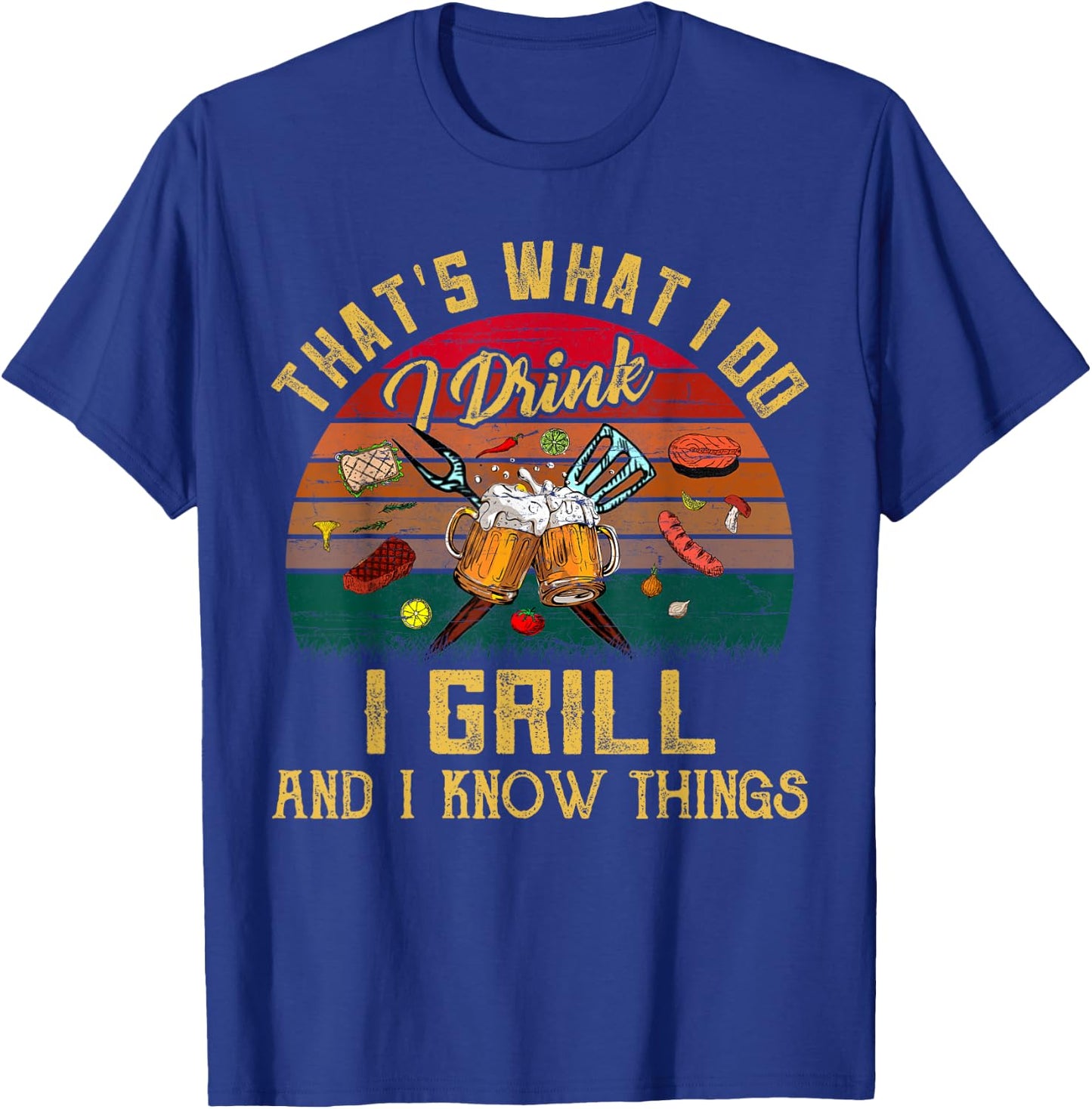 That's What I Do I Drink I Grill And I Know Things Vintage T-Shirt - T-Shirt | Royal