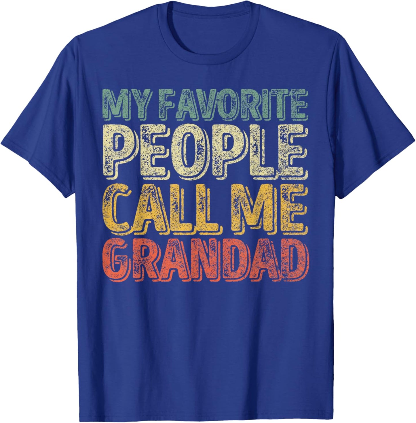 Funny Father's Day My Favorite People Call Me Grandad T-Shirt - T-Shirt | Royal