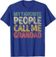 Funny Father's Day My Favorite People Call Me Grandad T-Shirt - T-Shirt | Royal