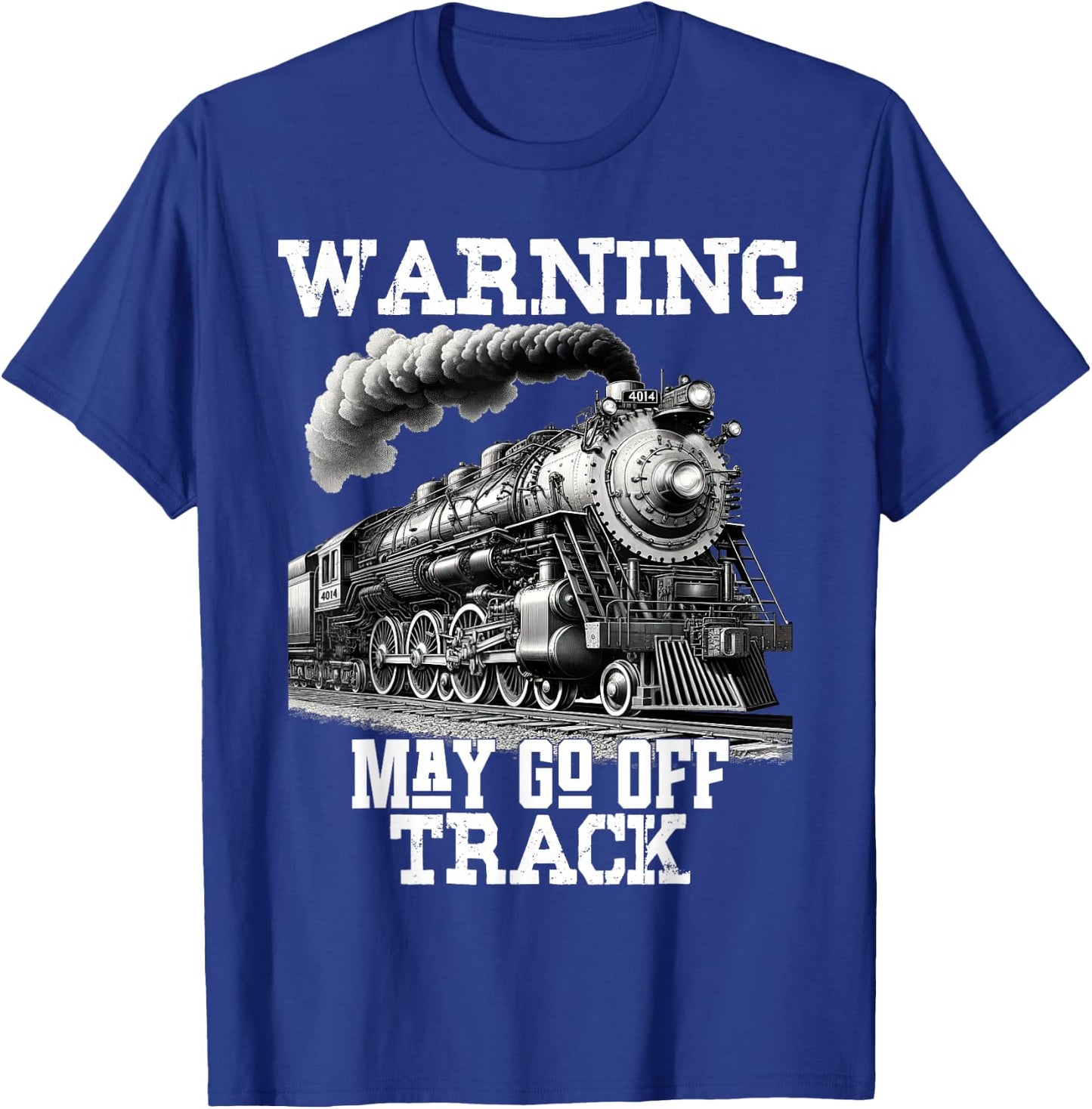Steam Locomotive Train Funny Railroad Off Track Warning Joke T-Shirt - T-Shirt | Royal