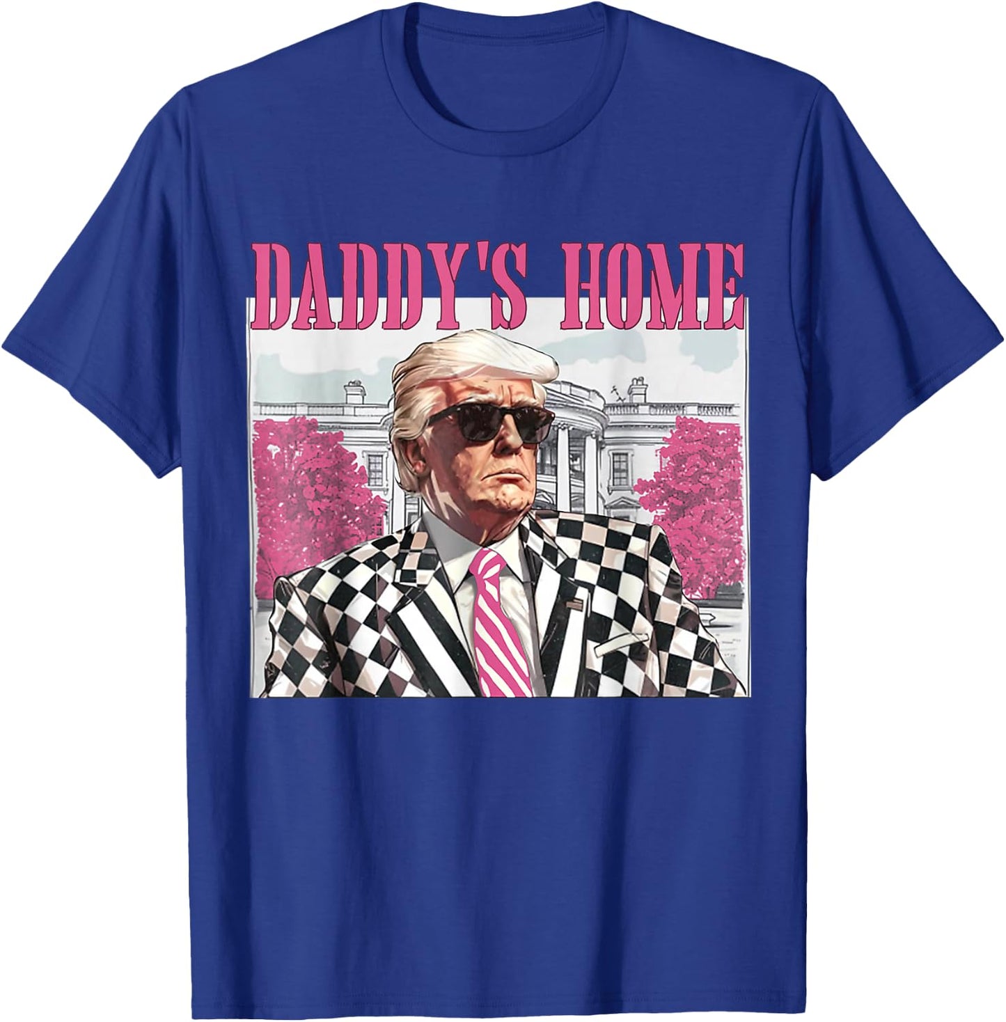 Daddy's Home Trump Pink 2024 T-Shirt - T-Shirt | Royal