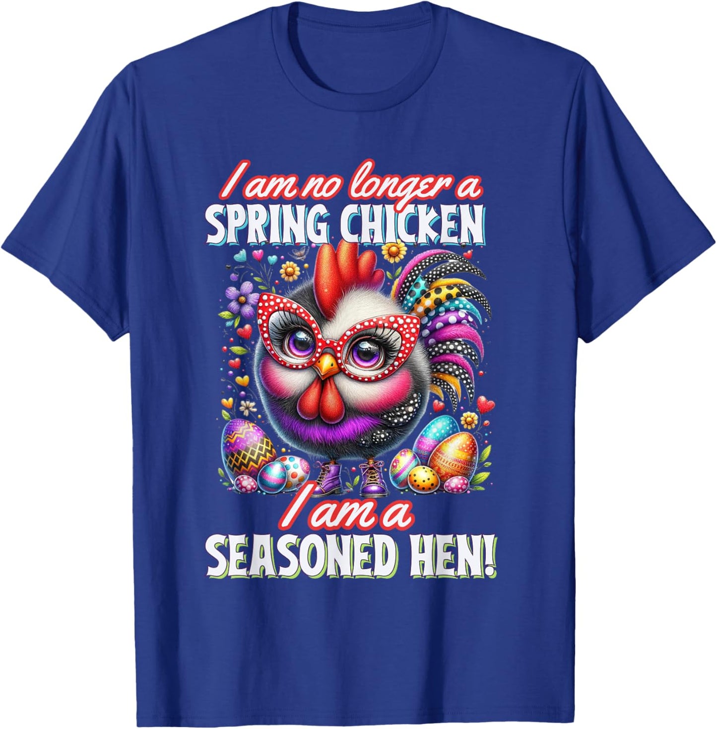 Crazy Chicken Lady Not a Spring Chicken Easter Seasoned Hen , Small T-Shirt - T-Shirt | Royal