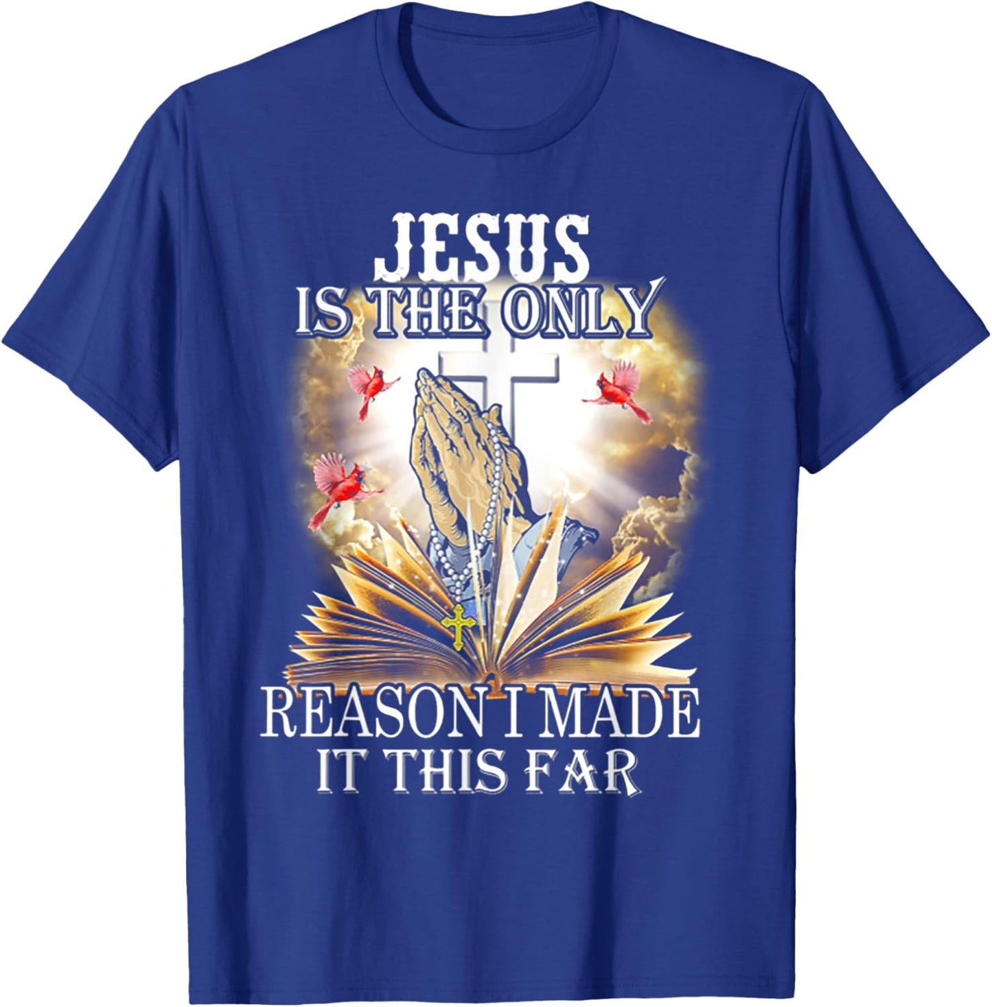 Jesus is the only reason i made it this far T-Shirt - T-Shirt | Royal
