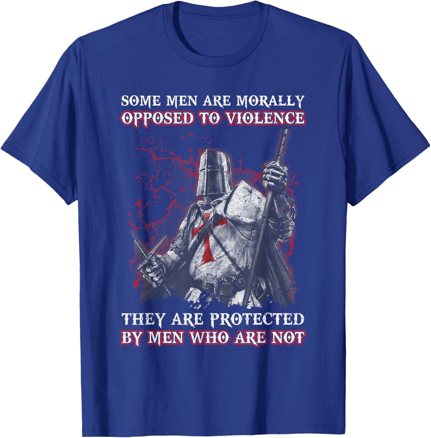 Knight Templar Men Opposed To Violence They Are Protected By T-Shirt - T-Shirt | Royal