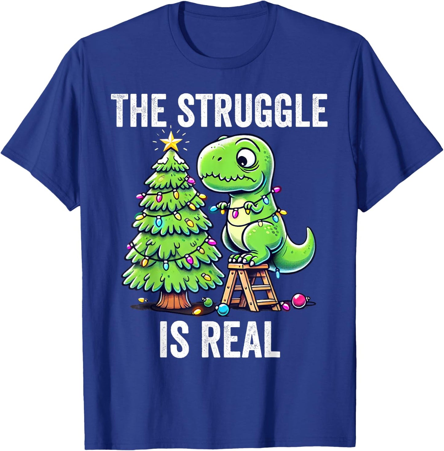 The Struggle Is Real Dinosaur & X-Mas Tree Christmas T-Rex T-Shirt - T-Shirt | Royal