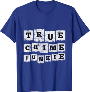 True Crime Junkie Lover Gift T-Shirt - T-Shirt | Royal