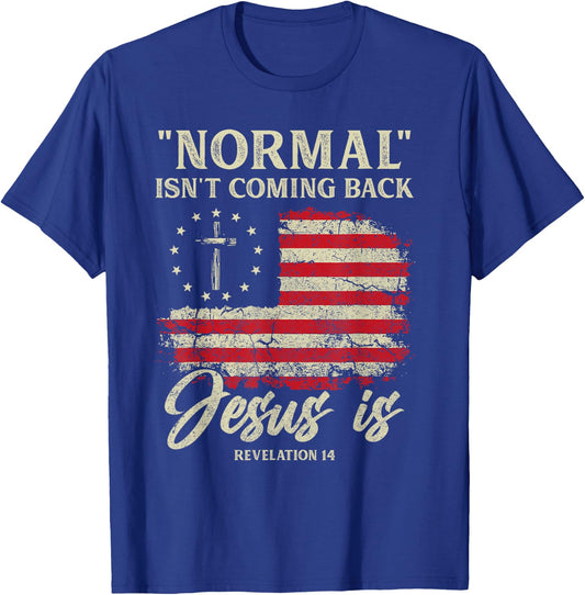 Normal Isn't Coming Back Jesus is Christian American Flag T-Shirt - T-Shirt | Royal