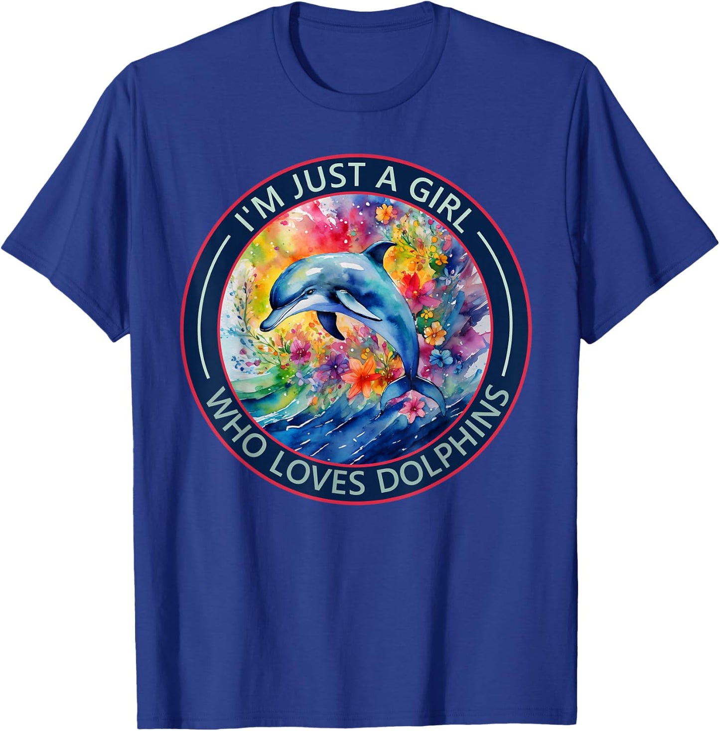 I'm Just a Girl Who Loves Dolphins T-Shirt - T-Shirt | Royal