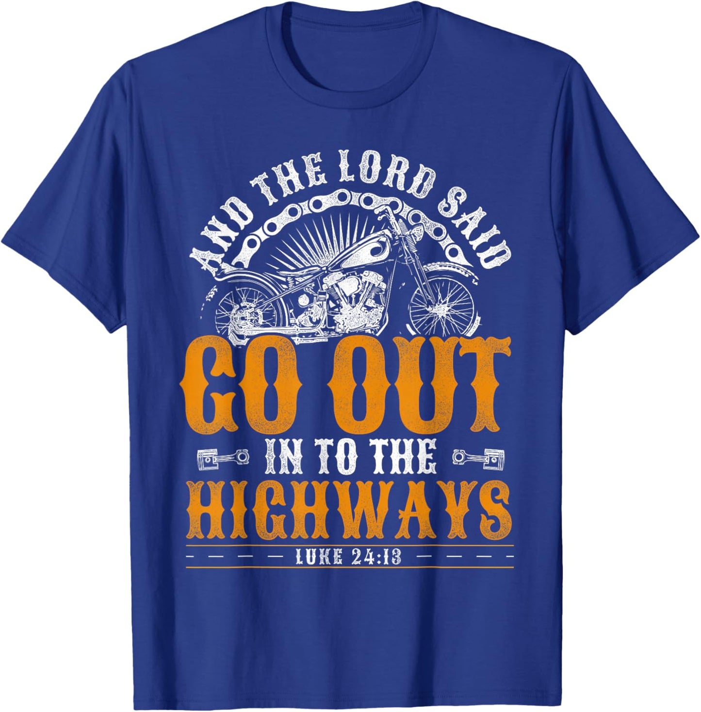Classic Christian Motorcycle Biker And The Lord Said Go Out T-Shirt - T-Shirt | Royal