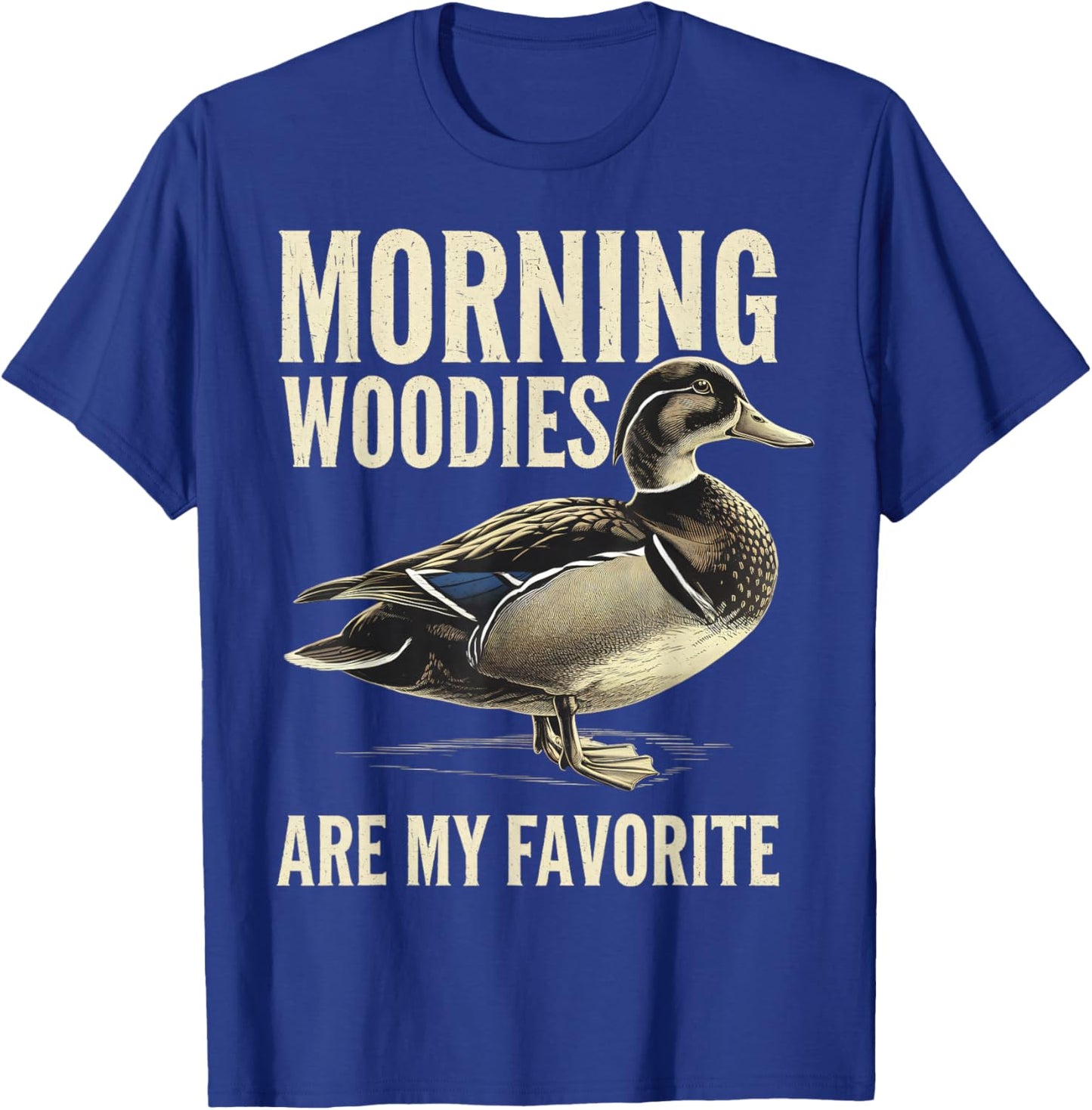 Morning Woodies Are My Favorite Shirt Woodie Duck Hunting T-Shirt - T-Shirt | Royal
