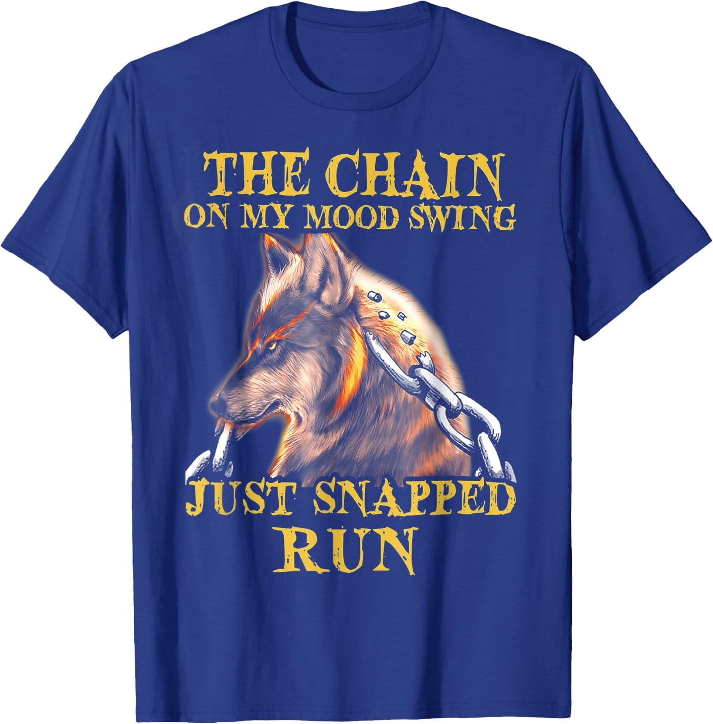 Wolf - The Chain On My Mood Swing Just Snapped Run T-Shirt - T-Shirt | Royal