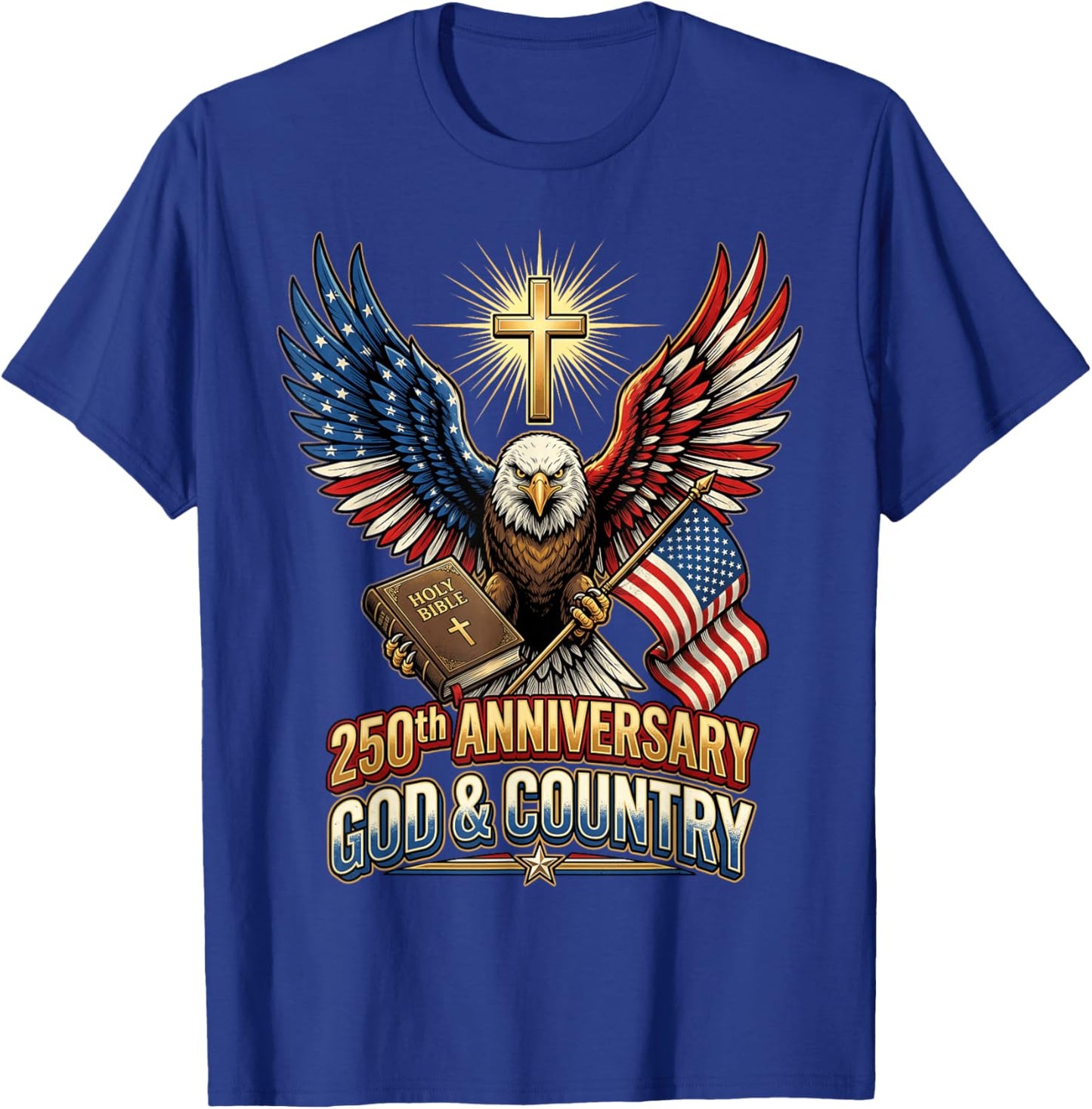 250th Anniversary of Independence July 4th Eagle Christian T-Shirt - T-Shirt | Royal