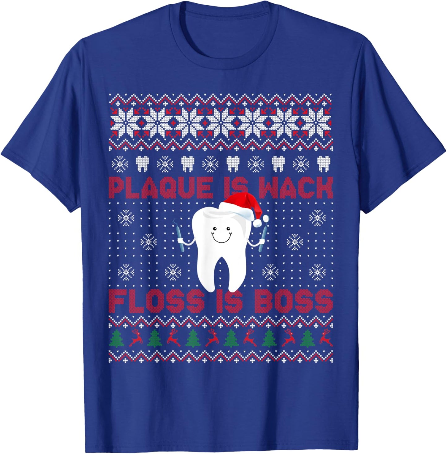 Dentist Plaque Is Wack Floss Is Boss Ugly Christmas T-Shirt - T-Shirt | Royal
