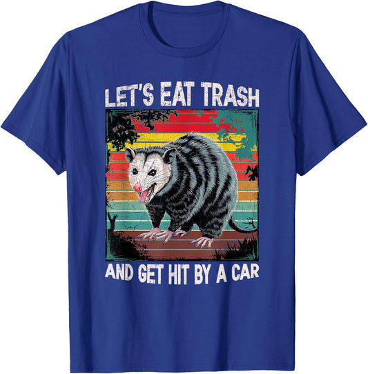 Let's Eat Trash and Get Hit by Car Vintage Opossum Quote T-Shirt - T-Shirt | Royal
