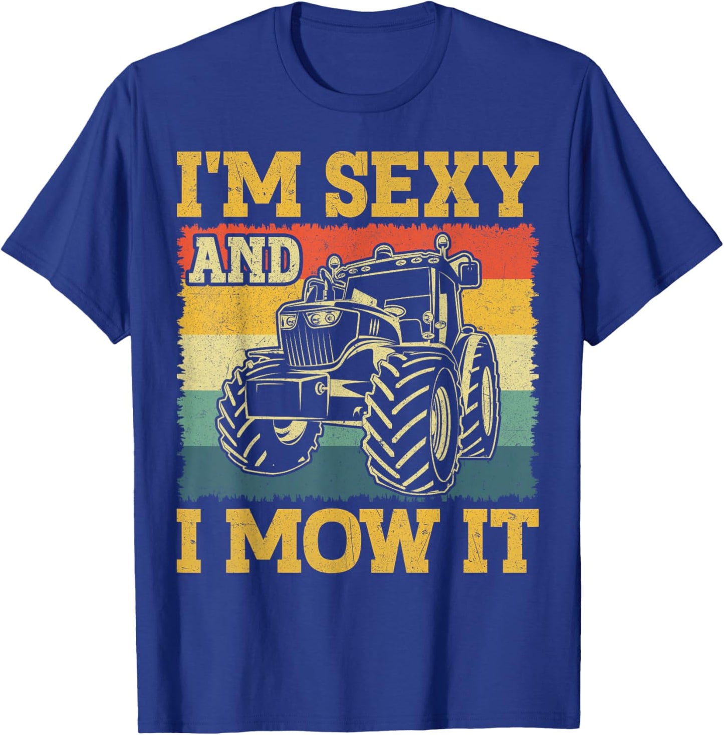 Farm Tractor - I'm Sexy and I Mow It Retro Farming T-Shirt - T-Shirt | Royal