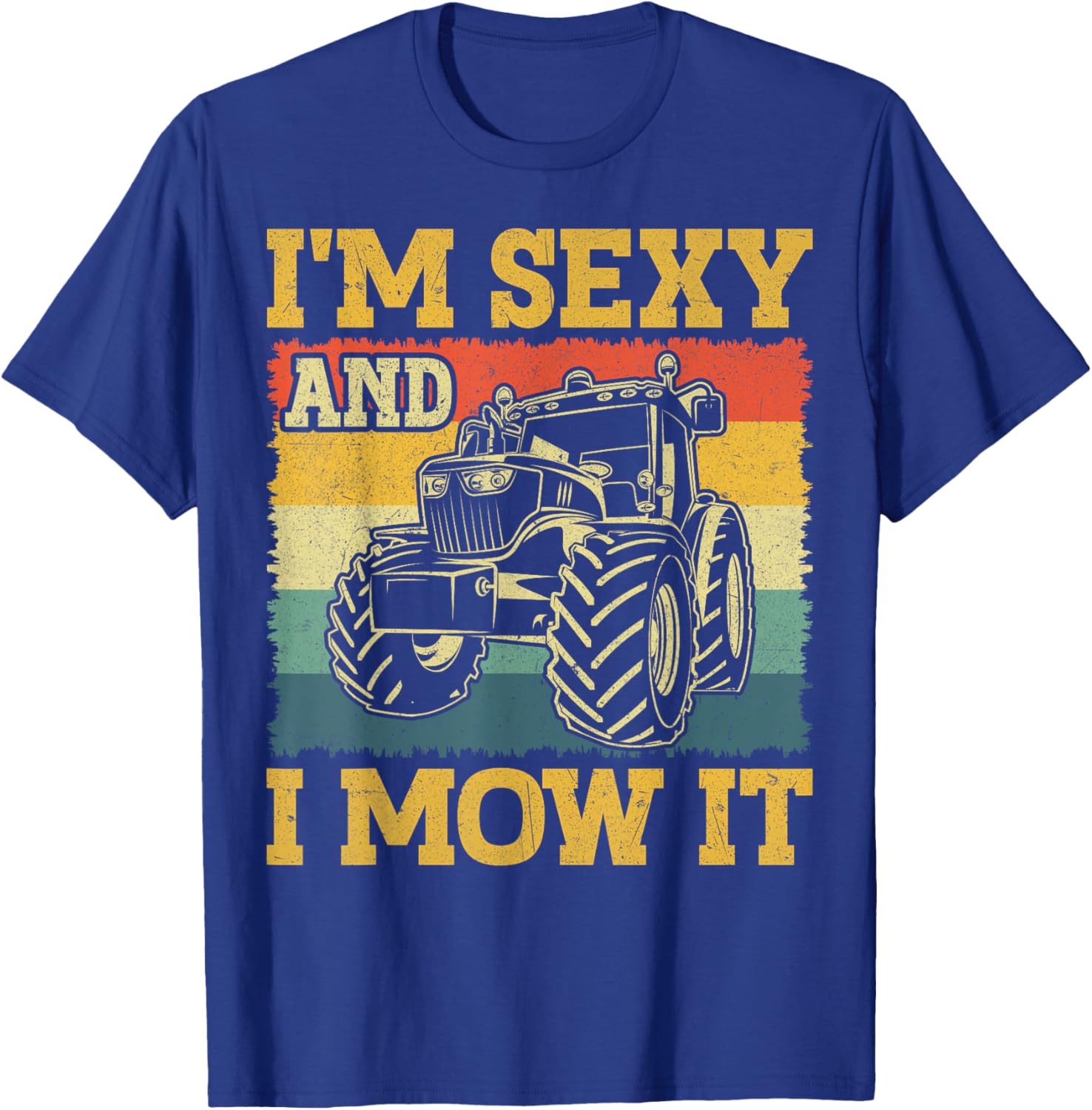 Farm Tractor - I'm Sexy and I Mow It Retro Farming T-Shirt - T-Shirt | Royal
