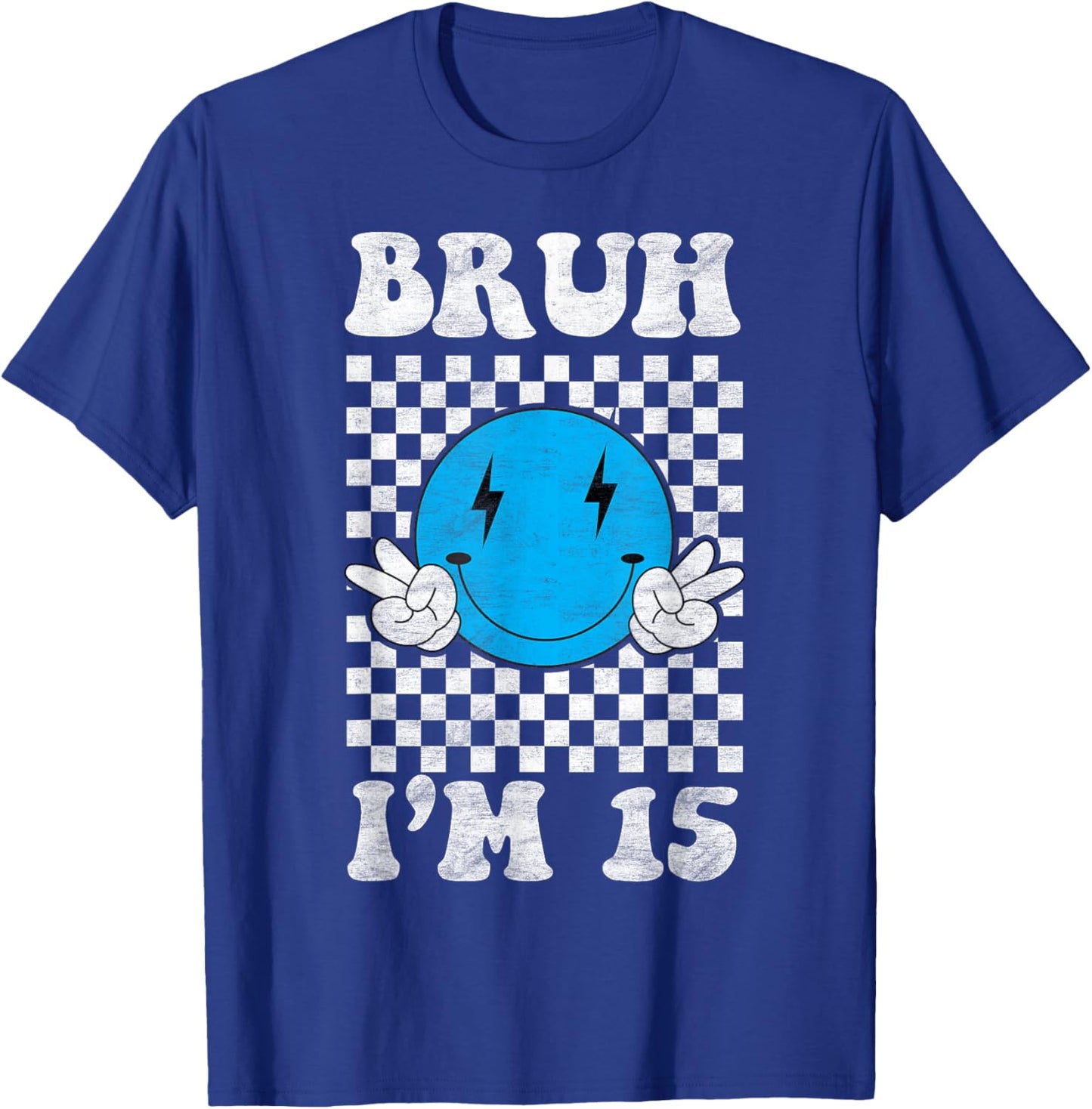 Bruh I'm 15 It's My 15th Birthday 15 Year Old Birthday T-Shirt - T-Shirt | Royal