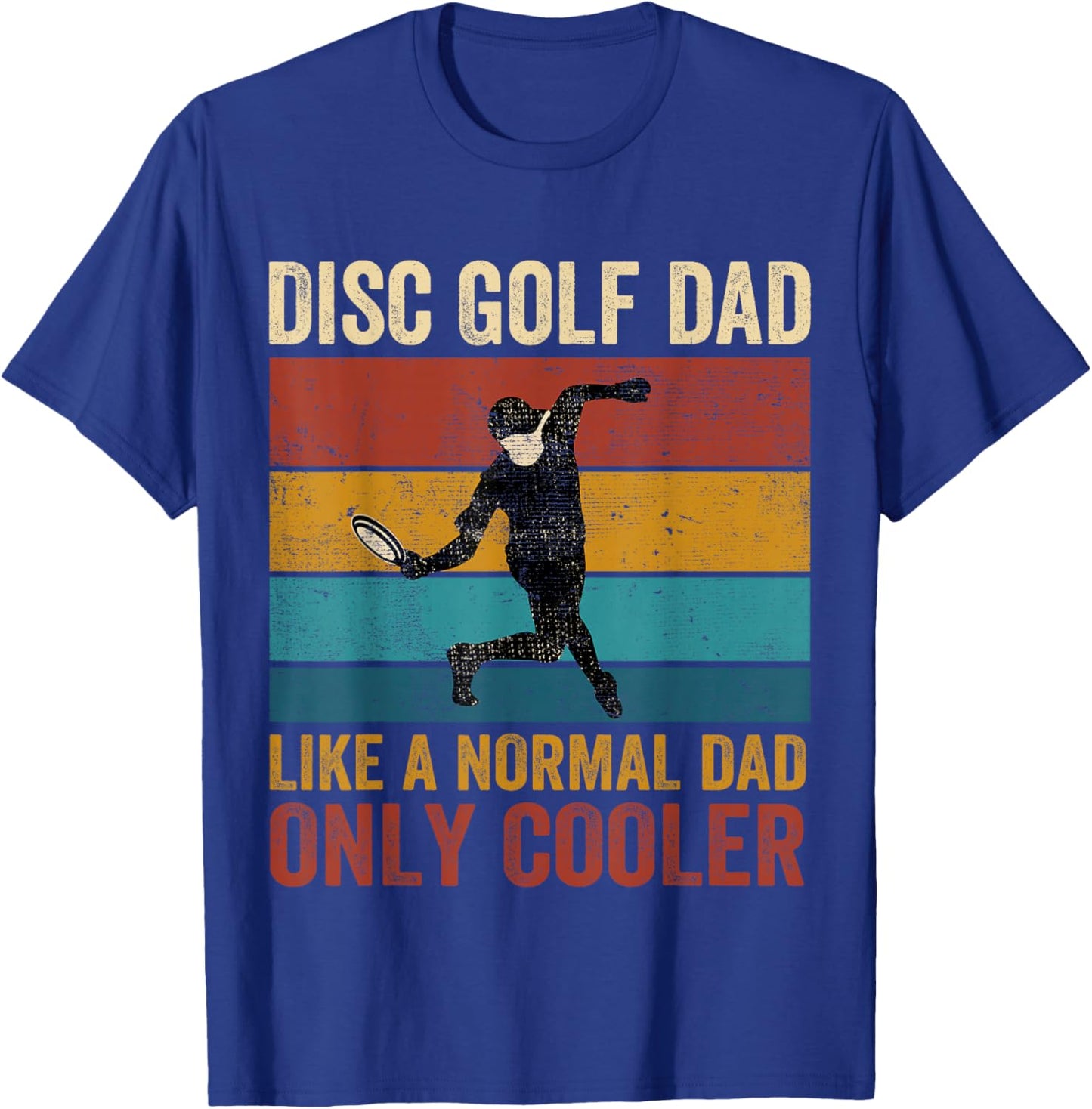 Disc Golf Dad Like A Normal Dad Only Cooler Father's Day T-Shirt - T-Shirt | Royal