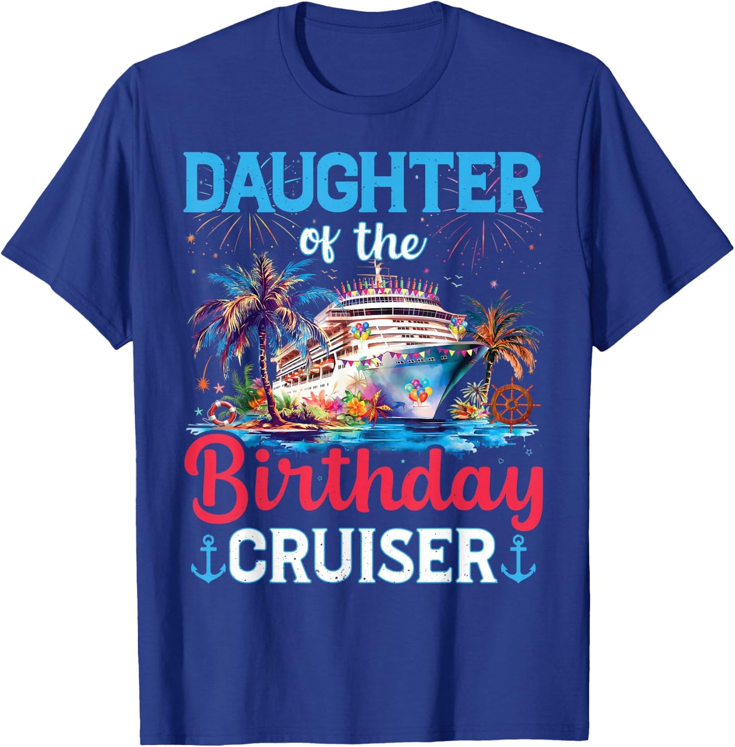 Daughter Of The Birthday Cruiser Funny Cruise Birthday Gifts T-Shirt - T-Shirt | Royal