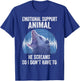 Emotional Support Animal He Screams So I Don't Have To T-Shirt - T-Shirt | Royal
