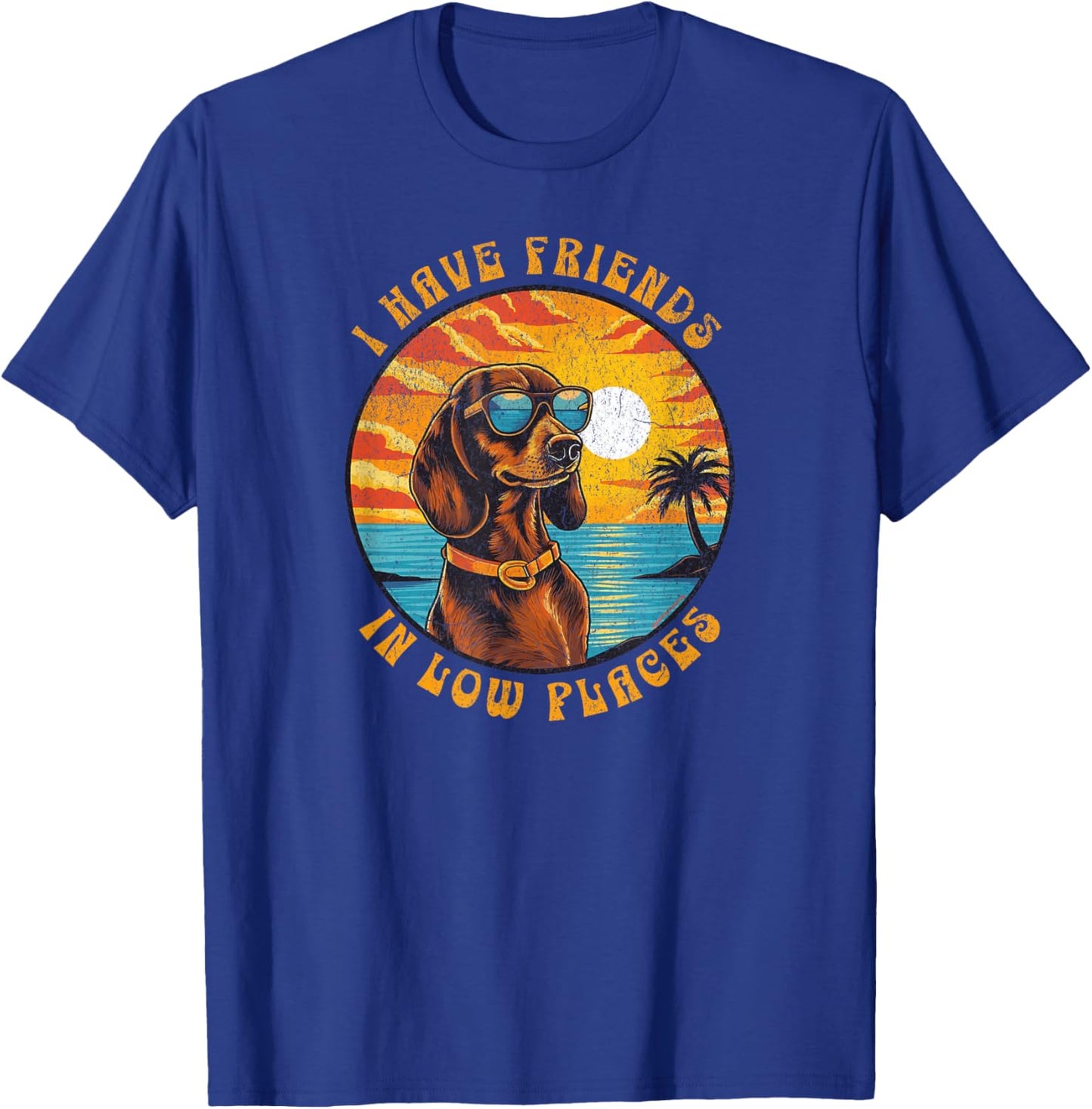 Funny Dachshund Humour I Have Friends In Low Places T-Shirt - T-Shirt | Royal