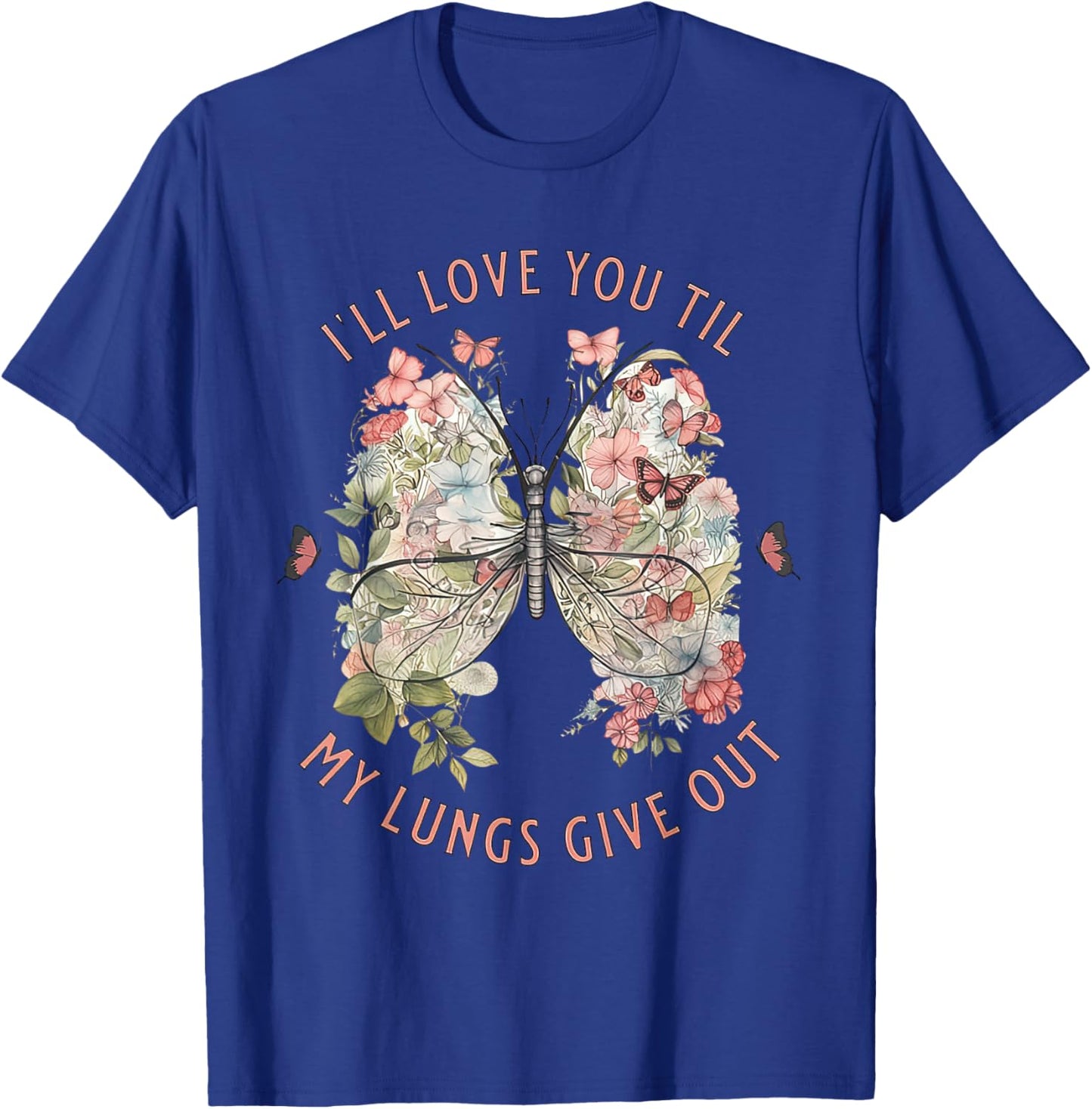 I'll Love You Til My Lungs Give Out, All Yourn Butterfly T-Shirt - T-Shirt | Royal