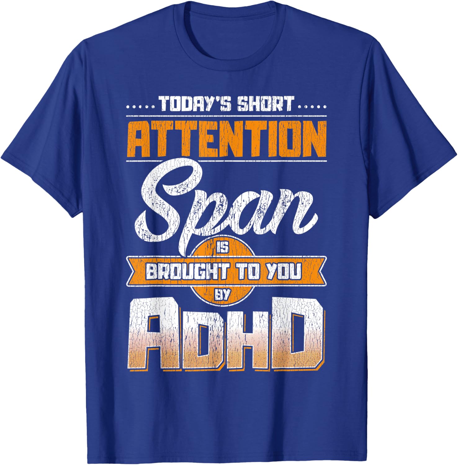 Today Short Attention Span is Brought to You by ADHD T-Shirt - T-Shirt | Royal