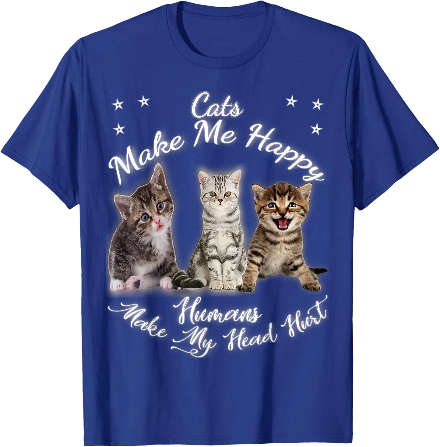 Cats Make Me Happy Humans Make My Head Hurt Meow kitty T-Shirt - T-Shirt | Royal