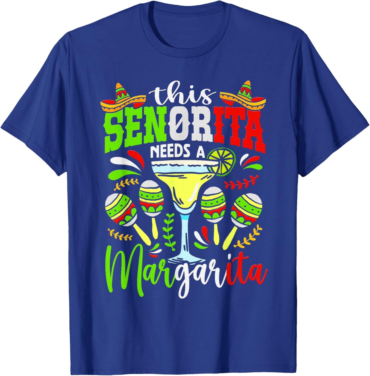 This Senorita Needs A Margarita Fiesta Mexico Cinco De Mayo T-Shirt - T-Shirt | Royal