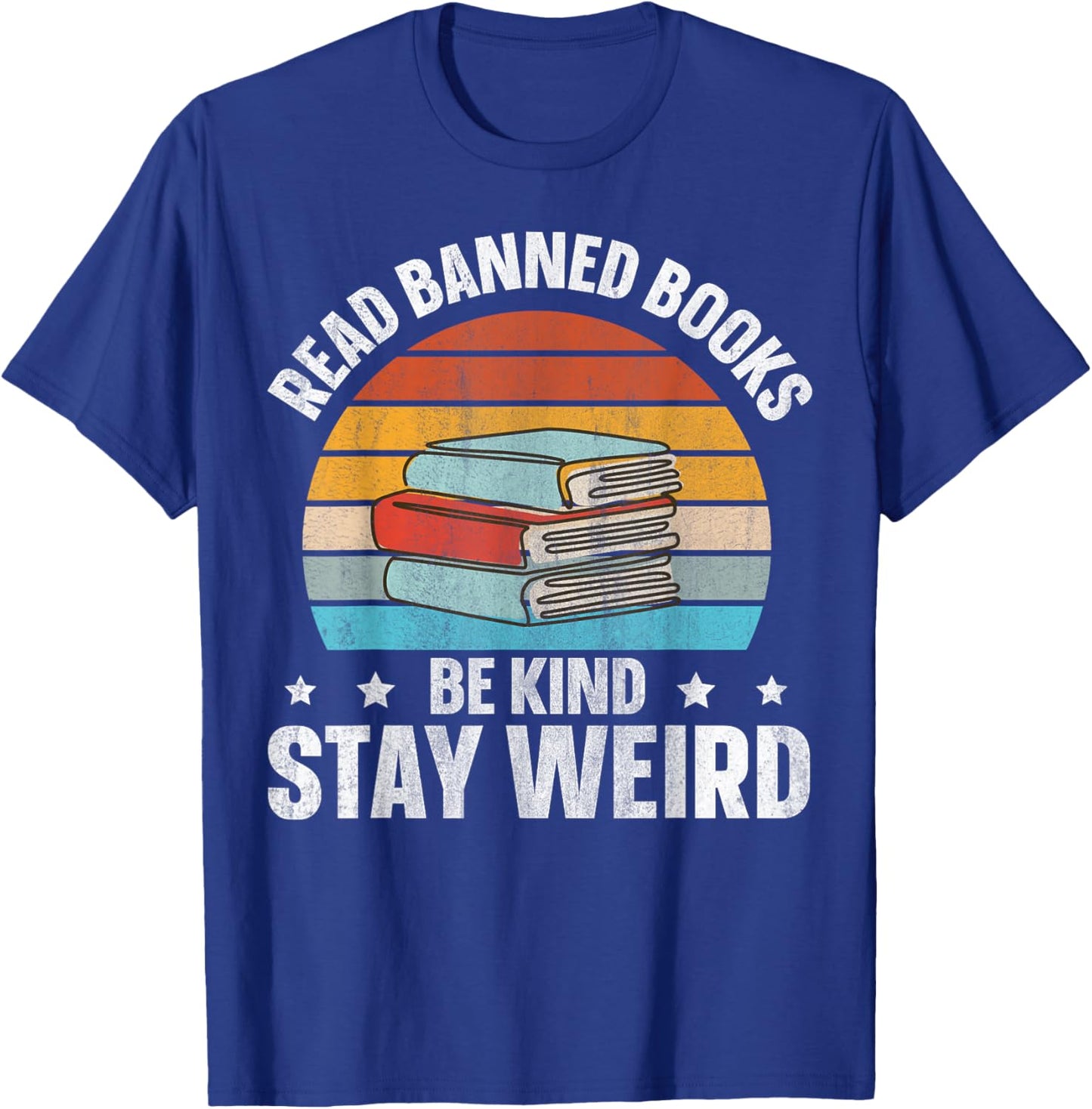 Read Banned Books Be Kind Stay Weird T-Shirt - T-Shirt | Royal