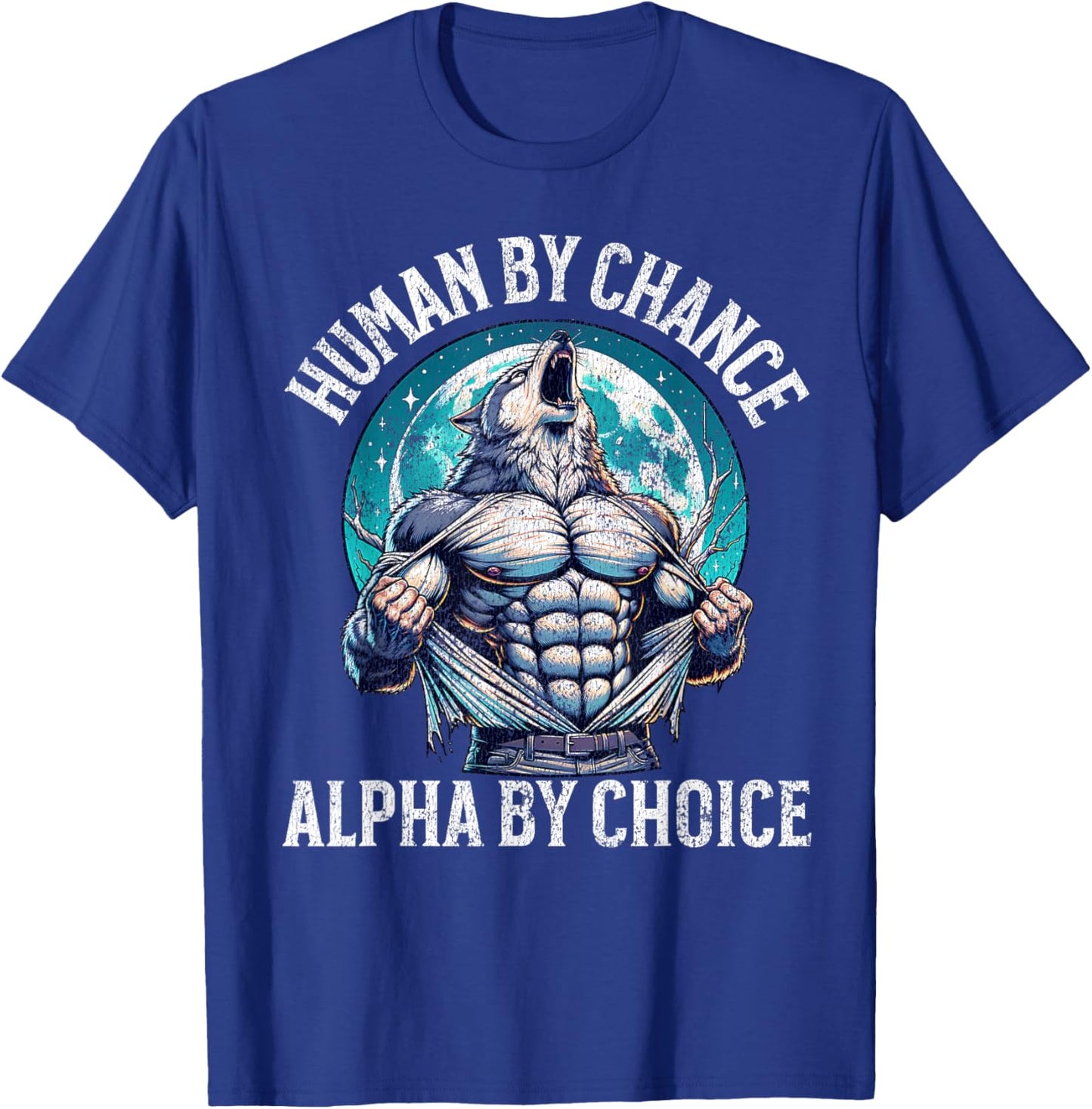 Human By Chance Alpha By Choice Alpha Wolf Meme Funny Sigma T-Shirt - T-Shirt | Royal