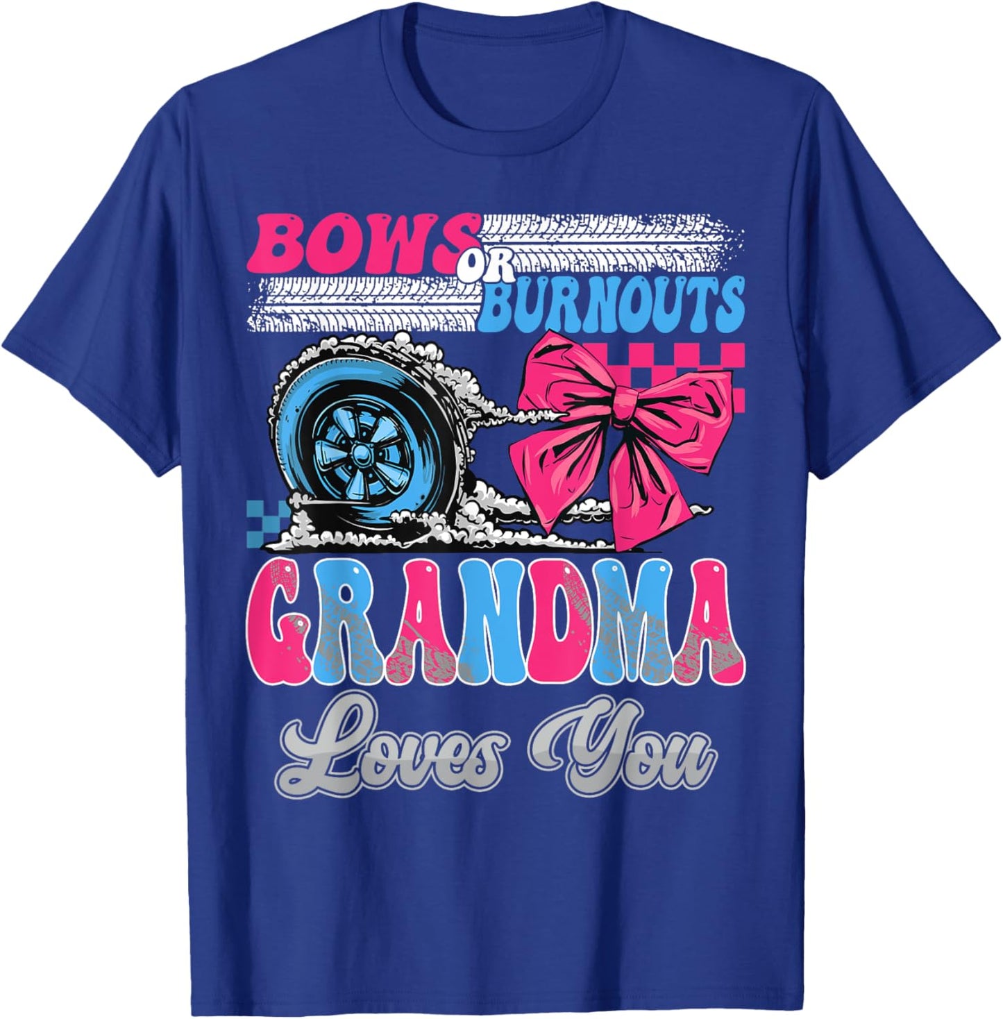Burnouts or Bows Grandma Loves You Gender Reveal Party T-Shirt - T-Shirt | Royal