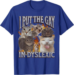 I Put The Gay In Dyslexic Funny Graphic , Black, S T-Shirt - T-Shirt | Royal