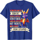 Ignorance Can Be Educated And Crazy Can Be Medicated T-Shirt - T-Shirt | Royal