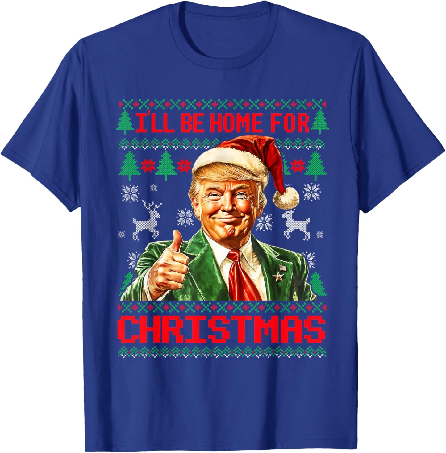 I'll Be Home For Christmas Funny Santa Trump Pajamas Ugly T-Shirt - T-Shirt | Royal