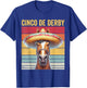 Cinco De Derby, Funny Racehorse, Cinco De Derby T-Shirt - T-Shirt | Royal