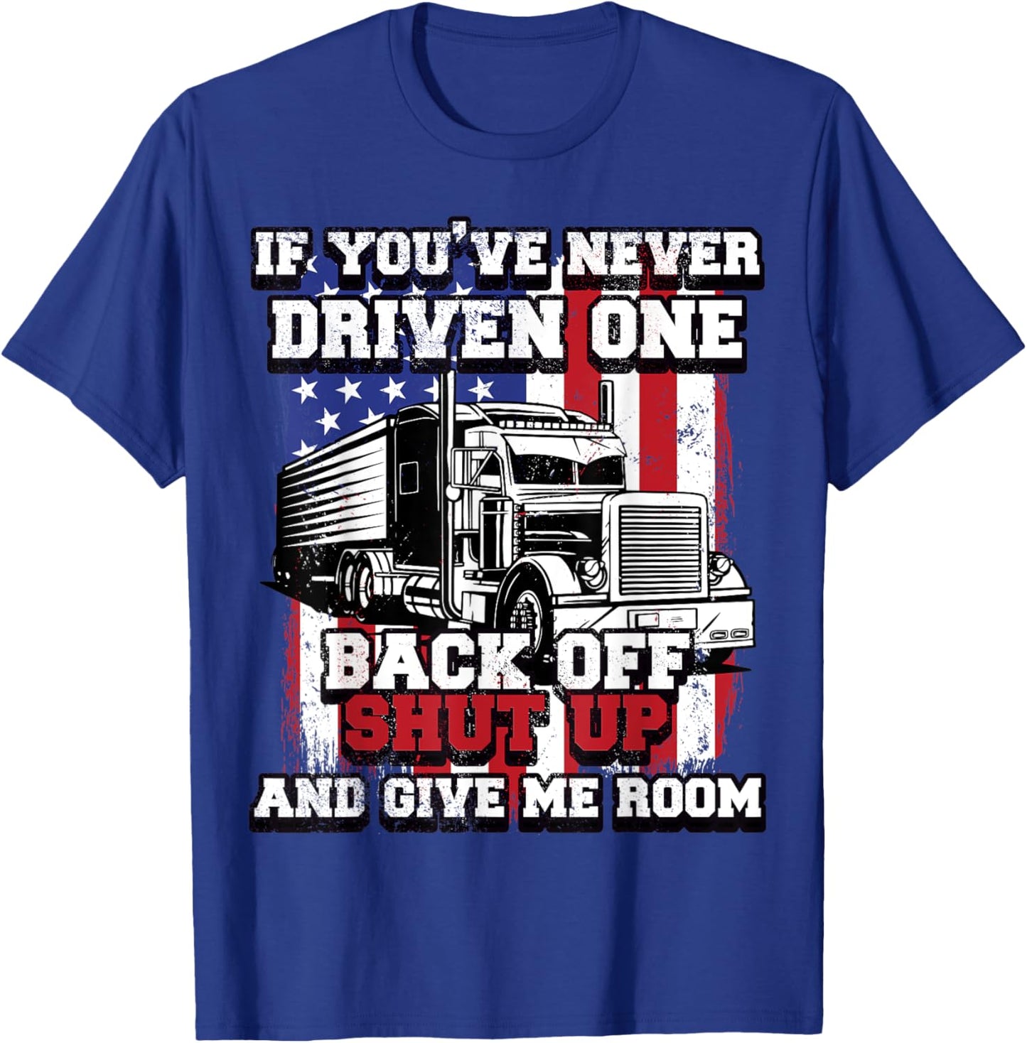If You Never Driven One Big-Rig Trucker Fathers Day Usa Flag Men T-Shirt - T-Shirt | Royal