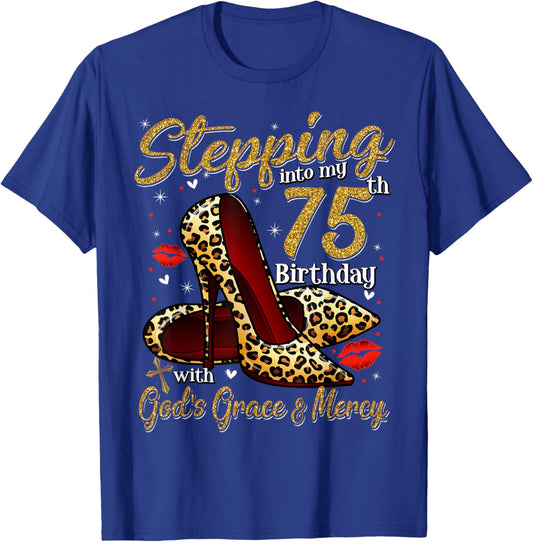 High Heels Stepping Into My 75th Birthday 75 and Fabulous T-Shirt - T-Shirt | Royal