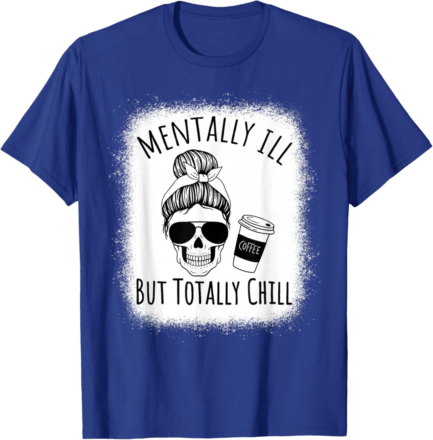 Mentally Ill but Totally Chill Halloween Costume Skeleton T-Shirt - T-Shirt | Royal