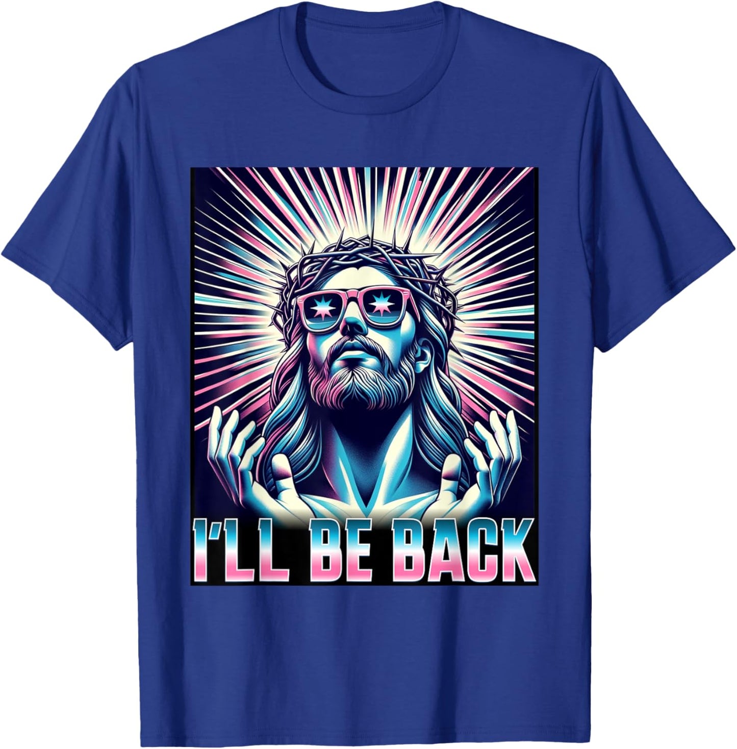 Funny Meme Quote Christian Humor I'll Be Back Jesus T-Shirt - T-Shirt | Royal