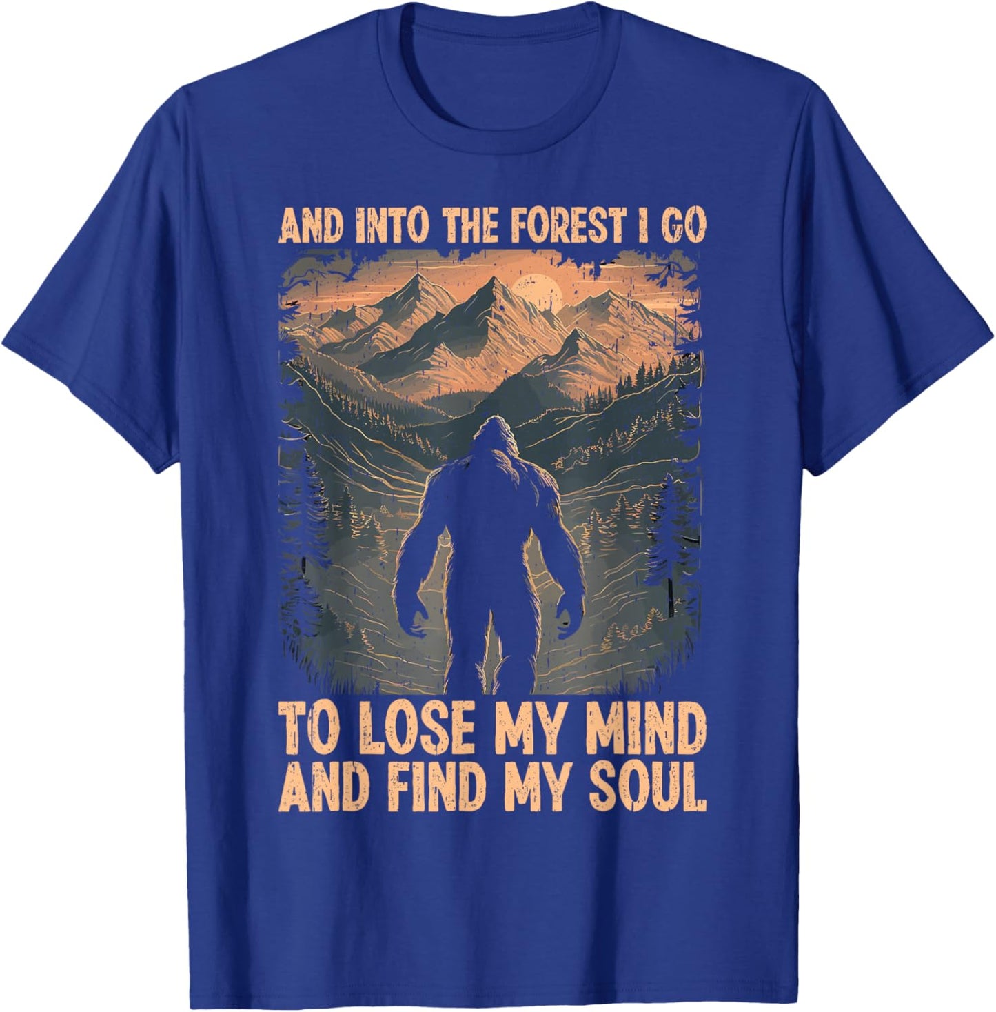 And Into The Forest I Go To Lose My Mind And Find My Soul T-Shirt - T-Shirt | Royal