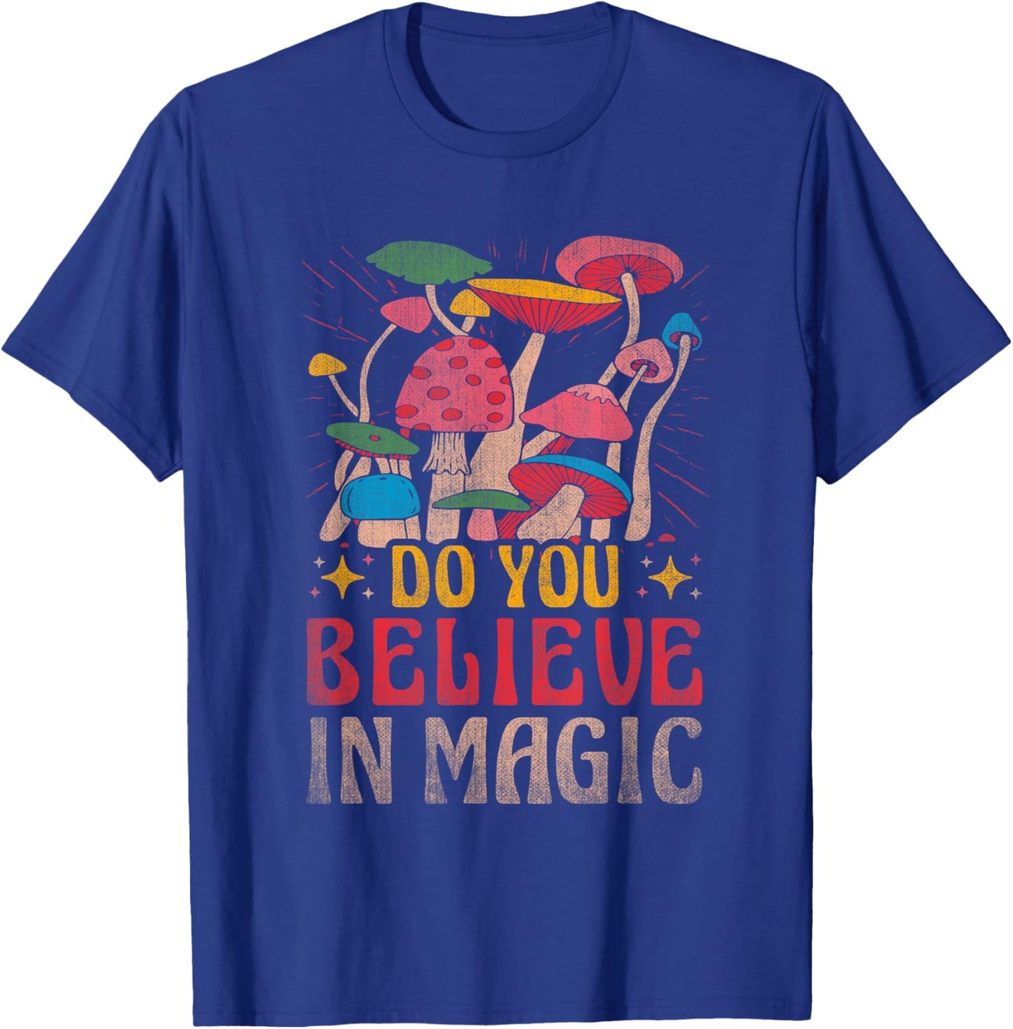 Do You Believe In Magic Funny Mushroom T-Shirt - T-Shirt | Royal