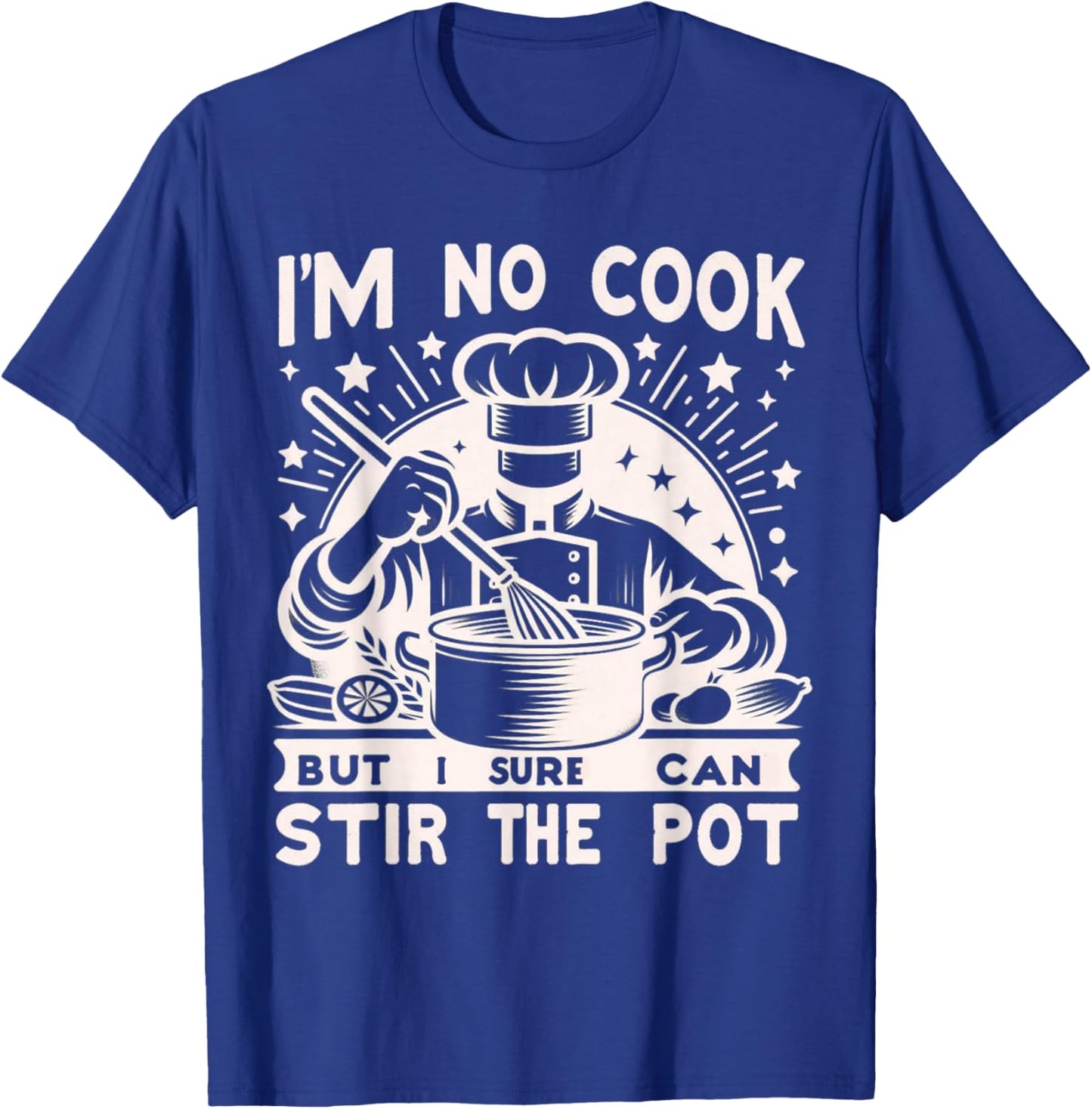 Im No Cook But Sure Can Stir The Pot Funny Dry Humor Cooking , Small, Black T-Shirt - T-Shirt | Royal