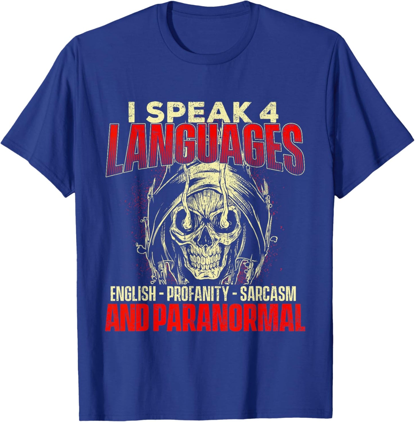 I Speak 4 Languages - Ghost Hunting Paranormal Researcher T-Shirt - T-Shirt | Royal