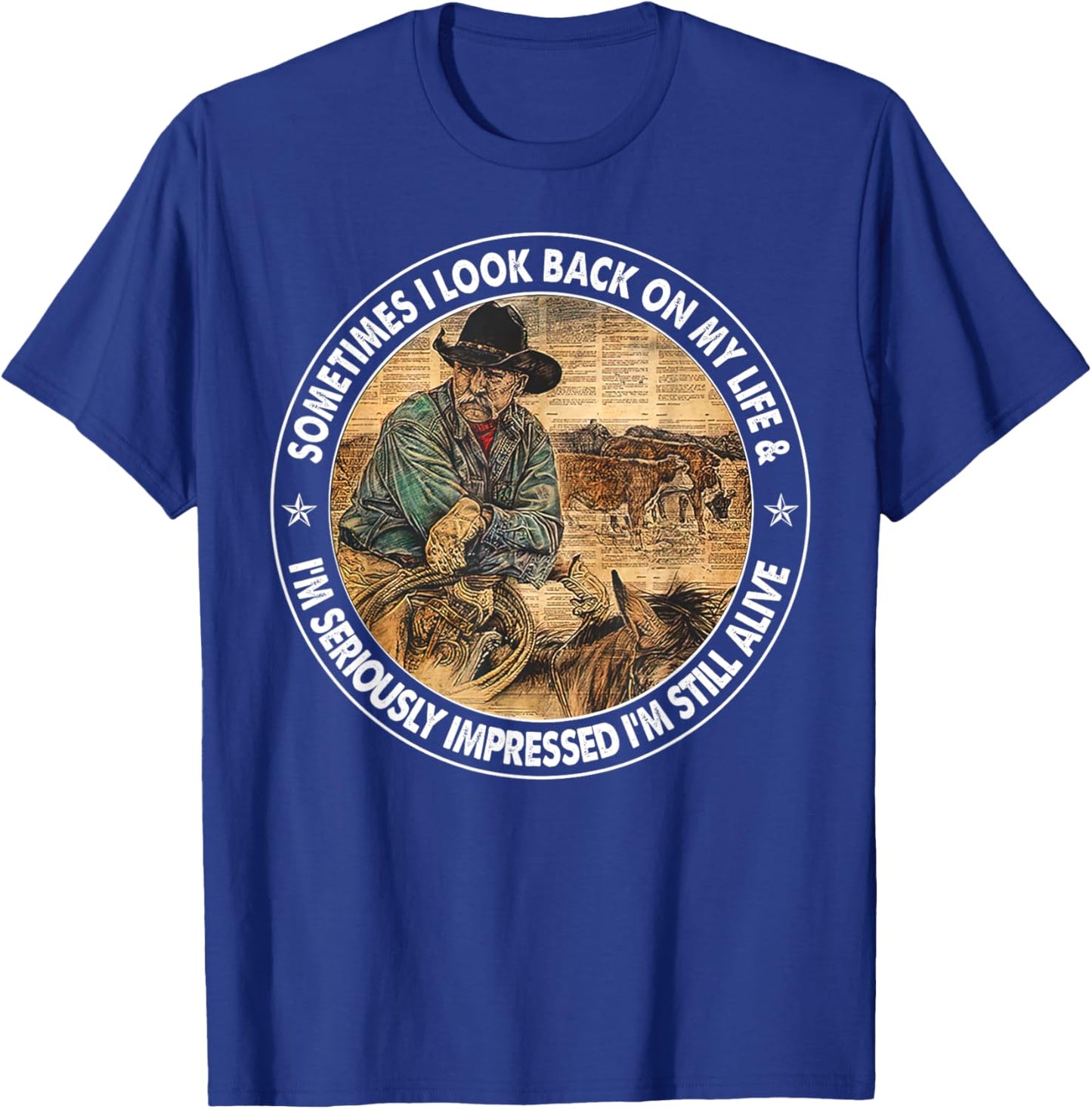 Sometimes I Look Back On My Life, I'm Seriously Impressed T-Shirt - T-Shirt | Royal