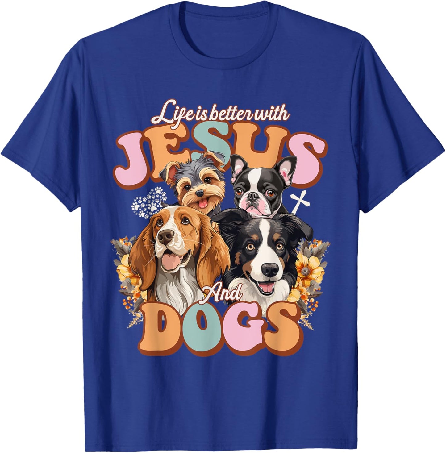 Life is better with Jesus and Dogs Jesus T-Shirt - T-Shirt | Royal